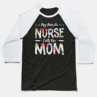 My Favorite Nurse Calls Me Mom Baseball T-Shirt